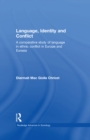 Language, Identity and Conflict : A Comparative Study of Language in Ethnic Conflict in Europe and Eurasia - eBook