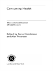 Consuming Health : The Commodification of Health Care - eBook