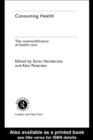 Consuming Health : The Commodification of Health Care - eBook