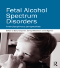 Fetal Alcohol Spectrum Disorders : Interdisciplinary perspectives - Barry Carpenter OBE
