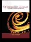 The Emergence of Leadership : Linking Self-Organization and Ethics - eBook