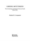Greek Mysteries : The Archaeology of Ancient Greek Secret Cults - eBook