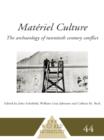 Materiel Culture : The Archaeology of Twentieth-Century Conflict - Colleen M. Beck