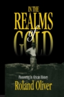 In the Realms of Gold : Pioneering in African History - Roland Oliver