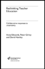 Rethinking Teacher Education : Collaborative Responses to Uncertainty - eBook