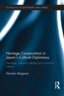 Heritage Conservation and Japan's Cultural Diplomacy : Heritage, National Identity and National Interest - Natsuko Akagawa