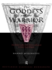 Goddess and the Warrior : The Naked Goddess and Mistress of the Animals in Early Greek Religion - eBook