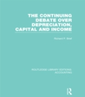 The Continuing Debate Over Depreciation, Capital and Income (RLE Accounting) - eBook