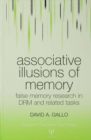 Associative Illusions of Memory : False Memory Research in DRM and Related Tasks - eBook