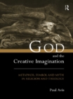 God and the Creative Imagination : Metaphor, Symbol and Myth in Religion and Theology - eBook