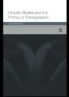 Utopian Bodies and the Politics of Transgression - eBook