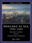 Warfare at Sea, 1500-1650 : Maritime Conflicts and the Transformation of Europe - eBook