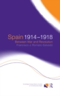 Spain 1914-1918 : Between War and Revolution - eBook