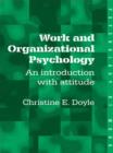 Work and Organizational Psychology : An Introduction with Attitude - Christine Doyle