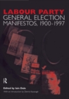 Volume Two. Labour Party General Election Manifestos 1900-1997 - Dennis Kavanagh