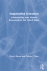 Engendering Economics : Conversations with Women Economists in the United States - eBook