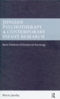 Jungian Psychotherapy and Contemporary Infant Research : Basic Patterns of Emotional Exchange - eBook