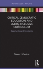 Critical Democratic Education and LGBTQ-Inclusive Curriculum : Opportunities and Constraints - eBook