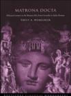 Matrona Docta : Educated Women in the Roman Elite from Cornelia to Julia Domna - eBook