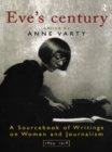 Eve's Century : A Sourcebook of Writings on Women and Journalism 1895-1950 - eBook