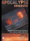 Apocalypse Observed : Religious Movements and Violence in North America, Europe and Japan - eBook