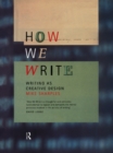 How We Write : Writing as Creative Design - eBook
