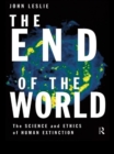 The End of the World : The Science and Ethics of Human Extinction - eBook