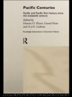 Pacific Centuries : Pacific and Pacific Rim Economic History Since the 16th Century - eBook