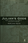 Julian's Gods : Religion and Philosophy in the Thought and Action of Julian the Apostate - Rowland B. E. Smith
