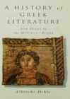 History of Greek Literature : From Homer to the Hellenistic Period - eBook