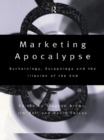 Marketing Apocalypse : Eschatology, Escapology and the Illusion of the End - eBook