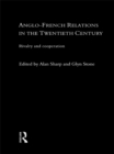 Anglo-French Relations in the Twentieth Century : Rivalry and Cooperation - eBook