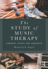 The Study of Music Therapy: Current Issues and Concepts - eBook