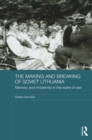 The Making and Breaking of Soviet Lithuania : Memory and Modernity in the Wake of War - eBook