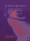 Cyberpower : The culture and politics of cyberspace and the Internet - eBook