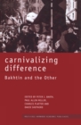 Carnivalizing Difference : Bakhtin and the Other - eBook
