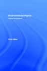Environmental Rights : Critical Perspectives - Chris Miller