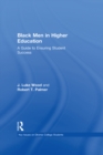 Black Men in Higher Education : A Guide to Ensuring Student Success - eBook