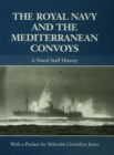 The Royal Navy and the Mediterranean Convoys : A Naval Staff History - eBook