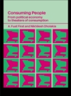 Consuming People : From Political Economy to Theatres of Consumption - eBook
