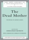 The Dead Mother : The Work of Andre Green - eBook