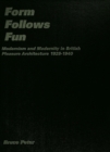 Form Follows Fun : Modernism and Modernity in British Pleasure Architecture 1925–1940 - eBook