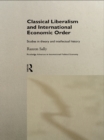Classical Liberalism and International Economic Order : Studies in Theory and Intellectual History - eBook