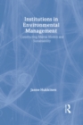 Institutions in Environmental Management : Constructing Mental Models and Sustainability - eBook