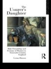 The Usurer's Daughter : Male Friendship and Fictions of Women in 16th Century England - eBook