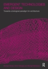 Emergent Technologies and Design : Towards a Biological Paradigm for Architecture - eBook