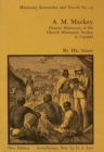 A.M. Mackay : Pioneer Missionary of the Church Missionary Society Uganda - eBook