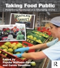Taking Food Public : Redefining Foodways in a Changing World - eBook