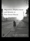 Migration, Displacement and Identity in Post-Soviet Russia - eBook