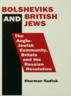 Bolsheviks and British Jews : The Anglo-Jewish Community, Britain and the Russian Revolution - Dr Sharman Kadish
